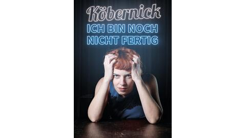 koebernick-ch-ich-bin-noch-nicht-fertig-plakat-0565